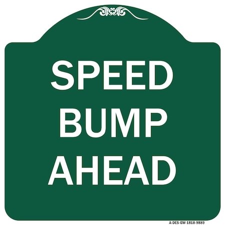 Signmission Designer Series Speed Bump Ahead, Green & White Heavy-Gauge Aluminum Sign, 18" x 18", GW-1818-9889 A-DES-GW-1818-9889